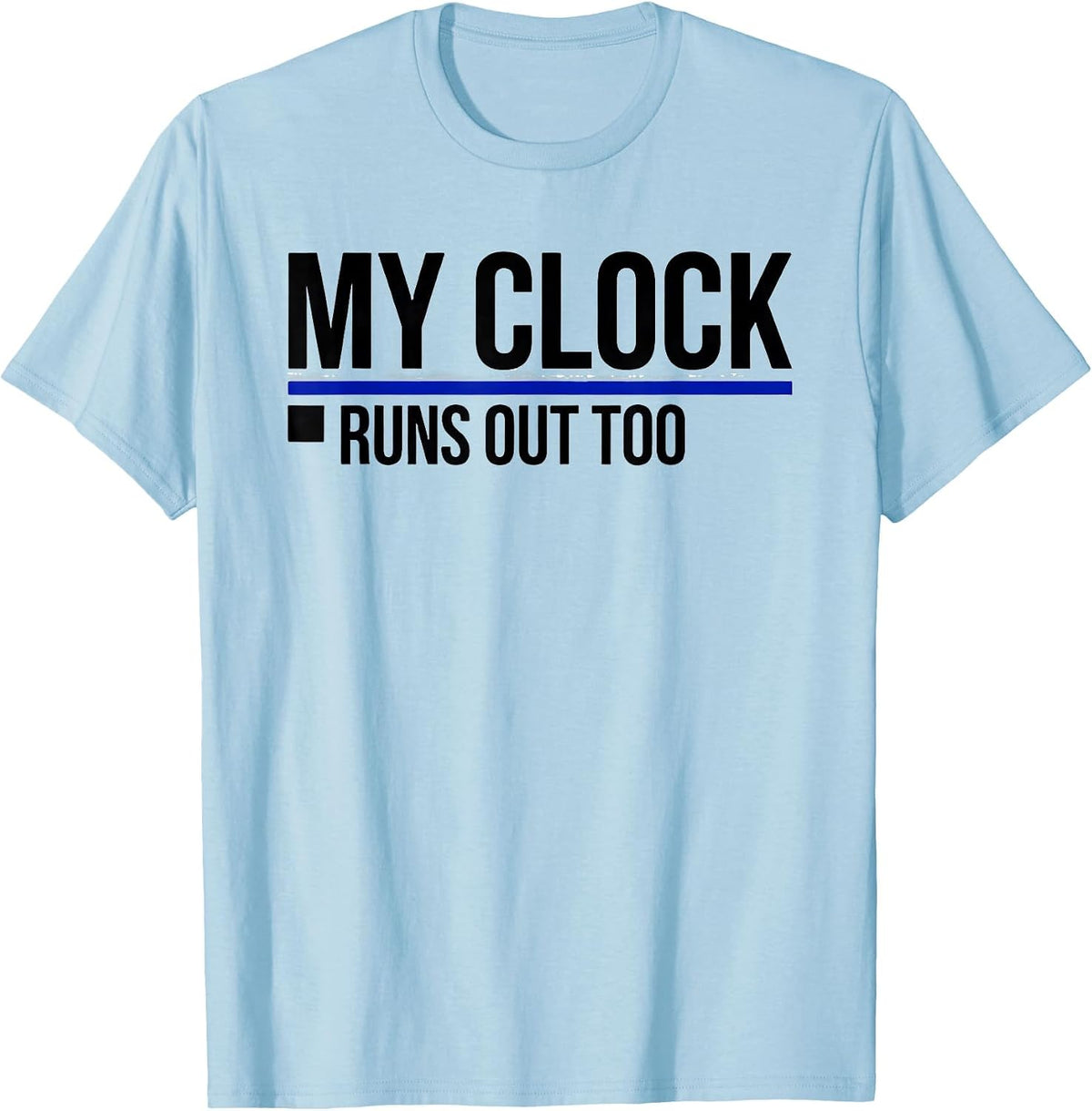 Men's My Clock Runs Out Too Stoic Philosophy Memento Mori Quote T-Shirt - Baby Blue