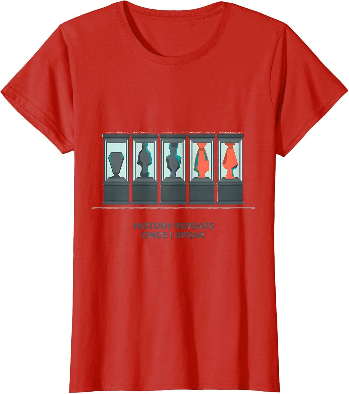 History Repeats Once I Speak Funny History Teacher Gift T-Shirt - Red