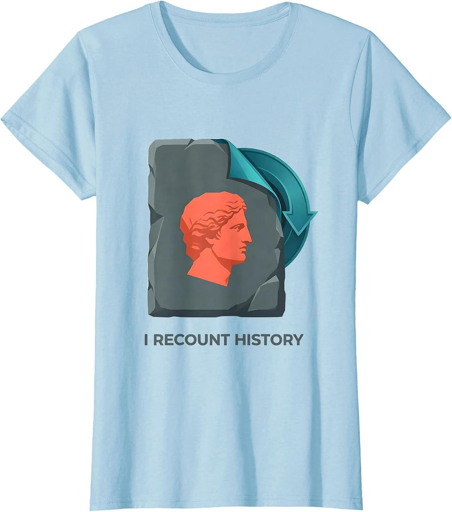 Women's I Recount History Funny History Teacher History Buff Gift T-Shirt - Baby Blue