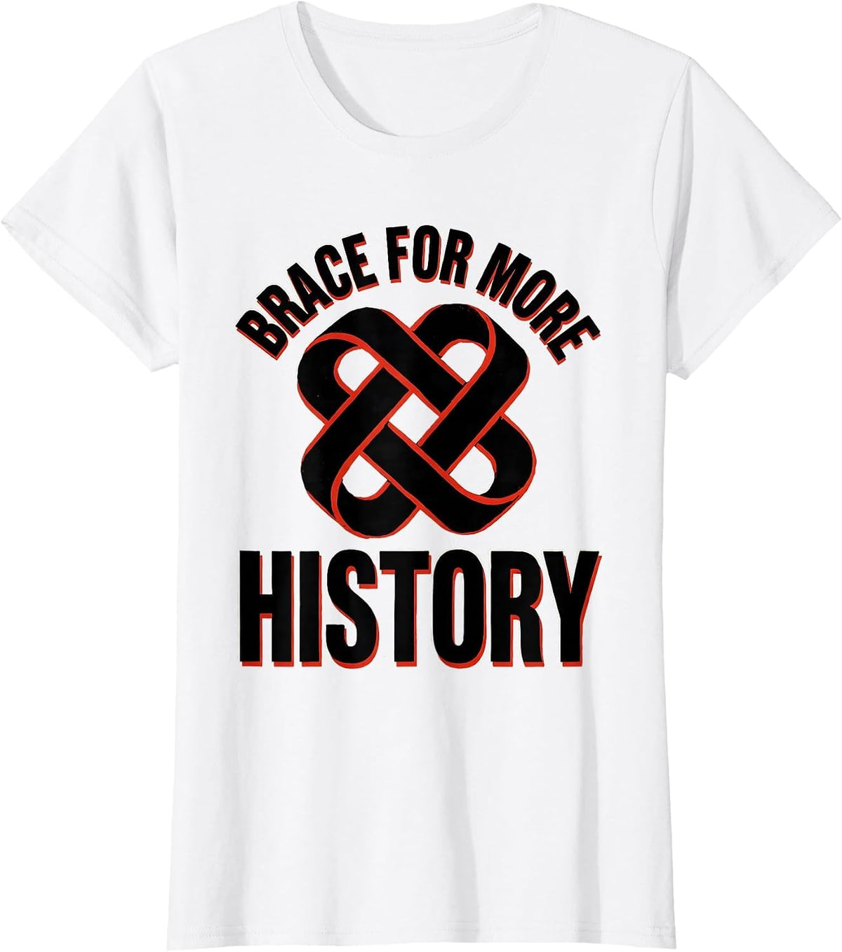 Brace For More History Funny History Teacher Deadpan Humor T-Shirt - White