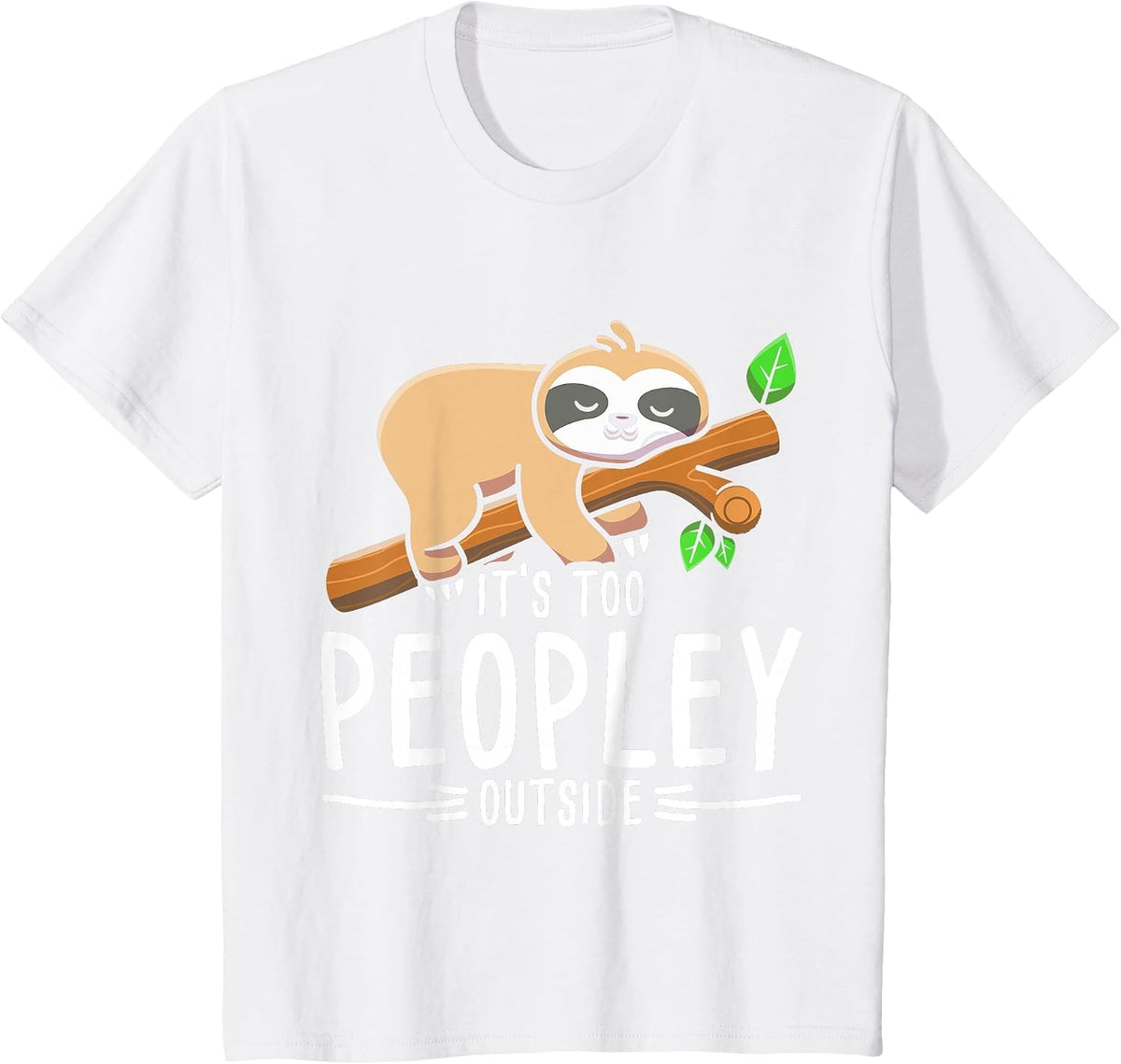There are Too Many People Out Sloth T-Shirt - White
