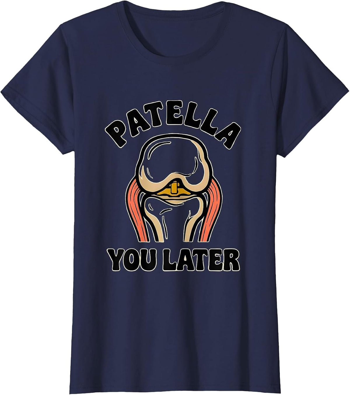 Women's Patella You Later Funny Physical Therapist OT Gift T-Shirt - Navy Blue