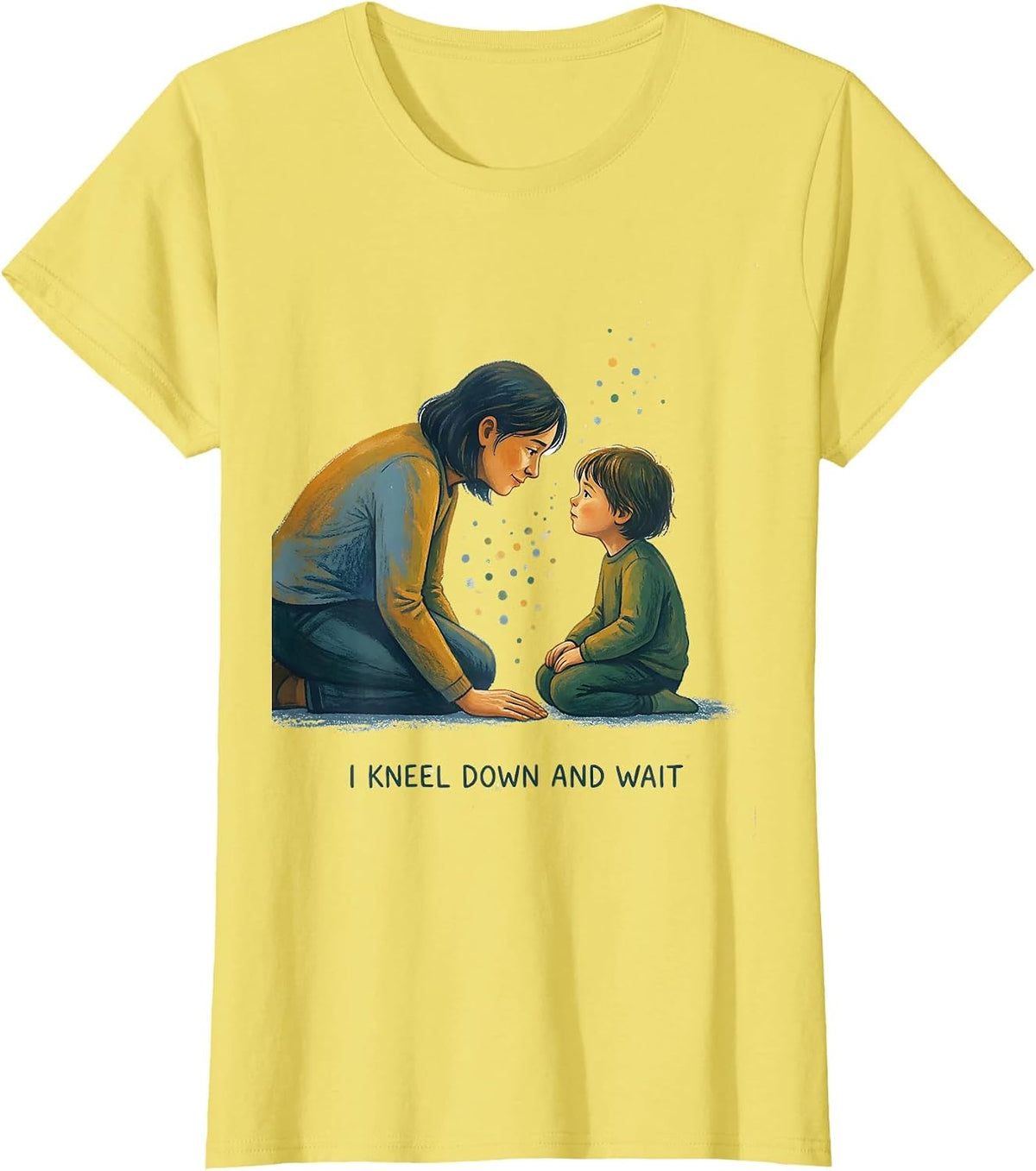 I Kneel Down And Wait Special Education Teacher Inclusion T-Shirt - Lemon Yellow