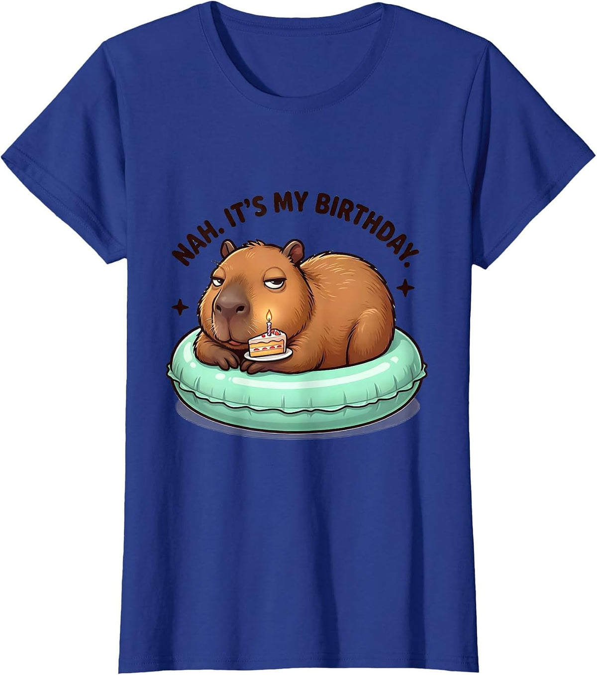 Women's Nah It's My Birthday Cute Kawaii Capybara Birthday Gift T-Shirt - Royal Blue