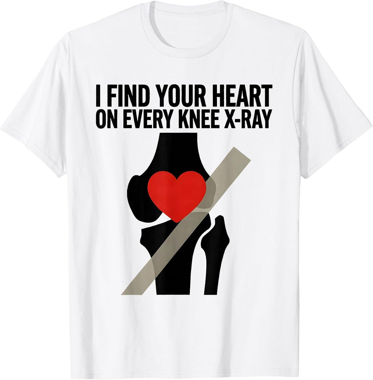 Men's I Find Your Heart On Every Knee X-Ray Funny Radiology Tech T-Shirt - White