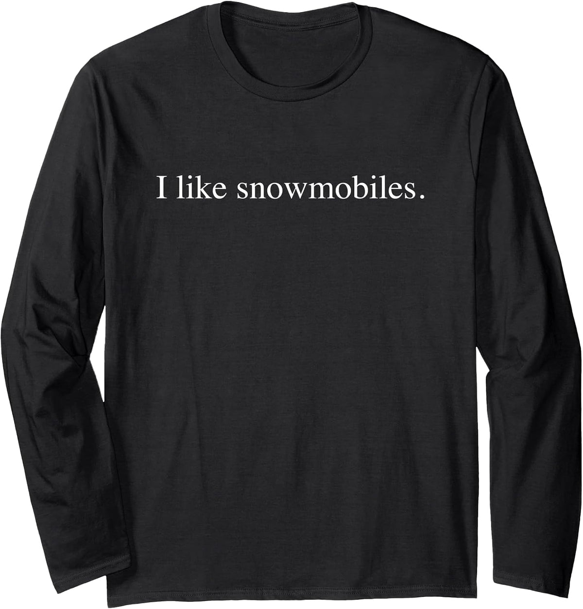 I Like Snowmobiles Long Sleeve T-Shirt - Adult Unisex Black