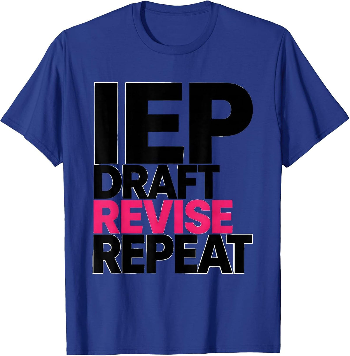 IEP Draft Revise Repeat Funny Special Education Teacher IEP T-Shirt - Royal Blue