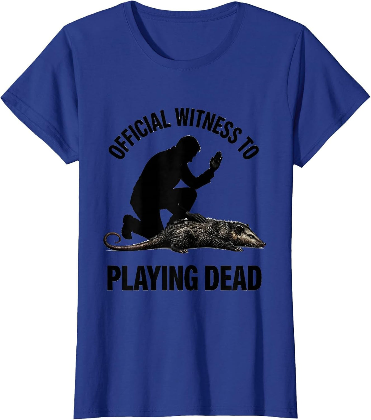 Women's Official Witness To Playing Dead Funny Opossum Meme Possum T-Shirt - Royal Blue