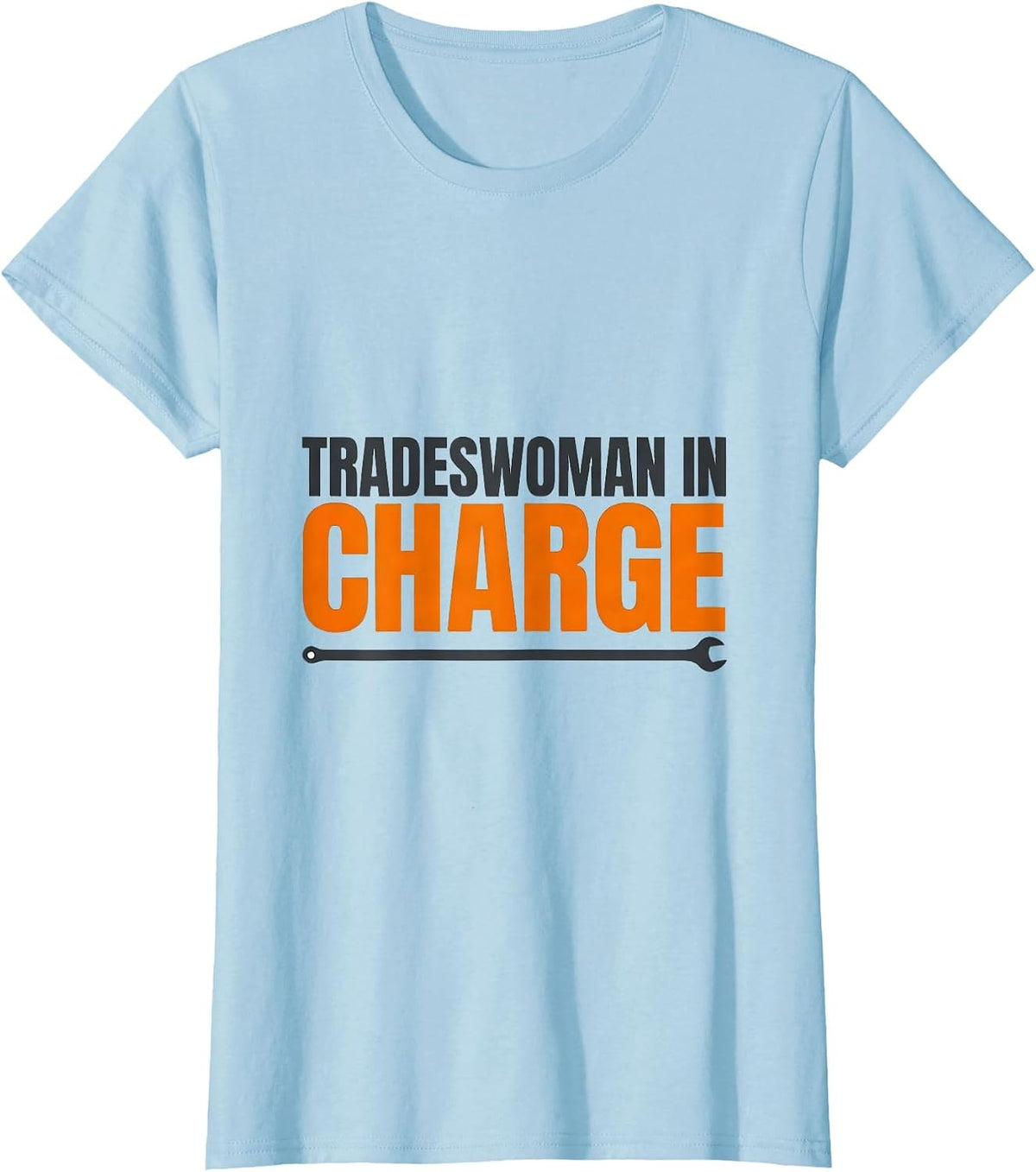 Women's Tradeswoman In Charge Proud Union Worker Solidarity Labor T-Shirt - Baby Blue
