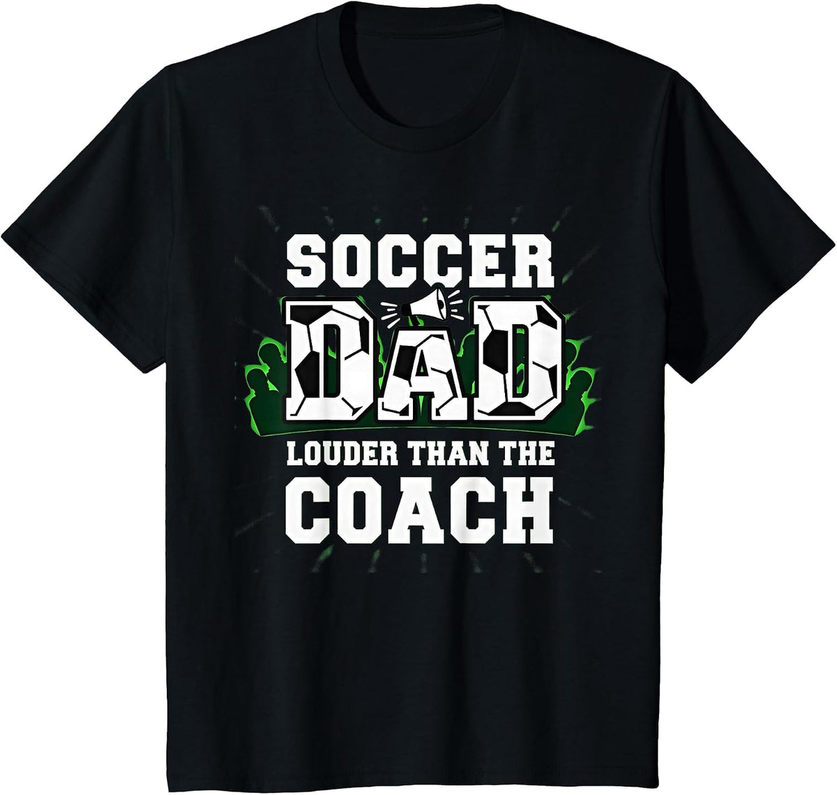 Soccer Dad: Louder Than The Coach Funny Sports Sideline T-Shirt - Black
