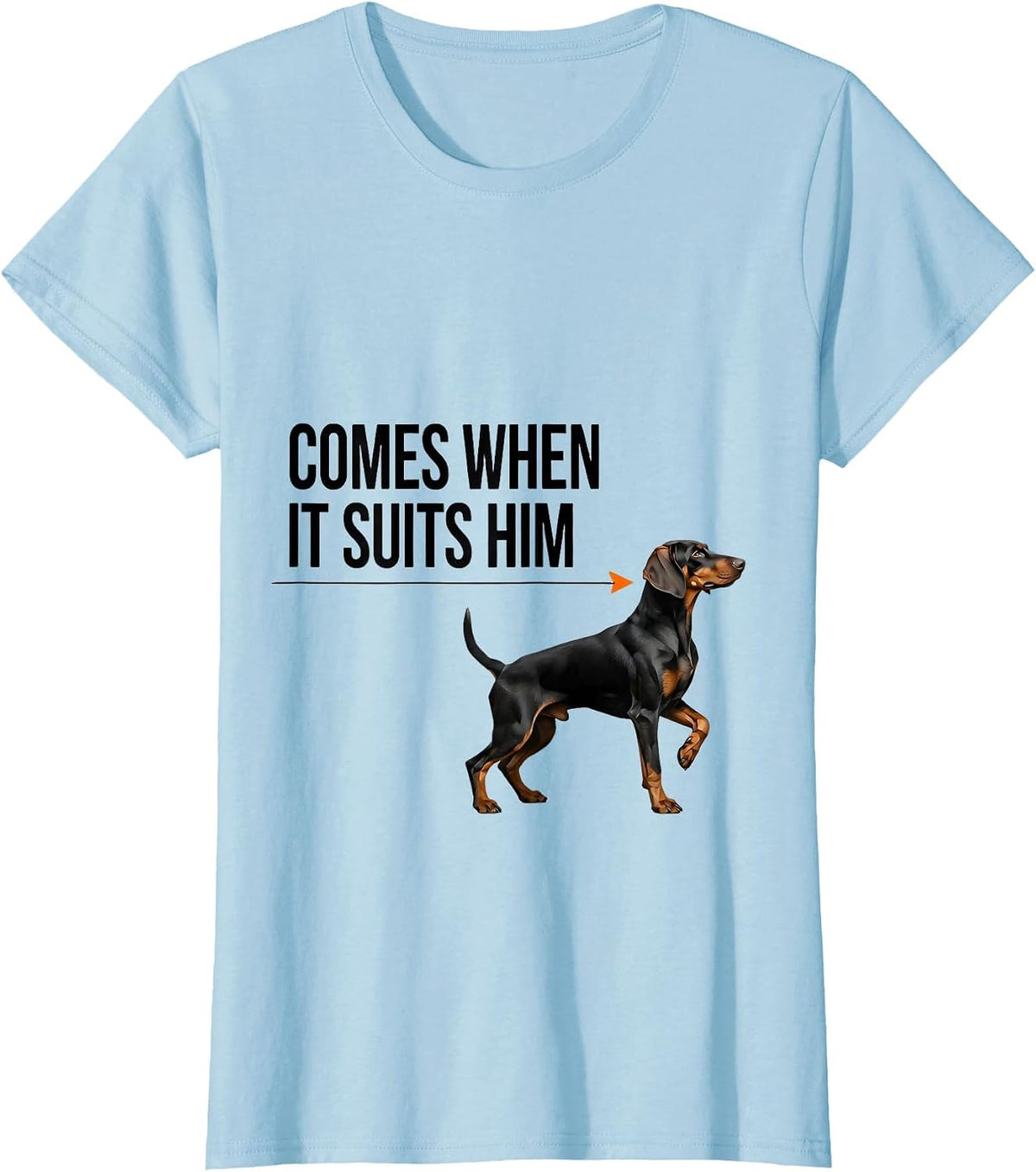 Comes When It Suits Him Funny German Shorthaired Pointer Dog T-Shirt - Baby Blue