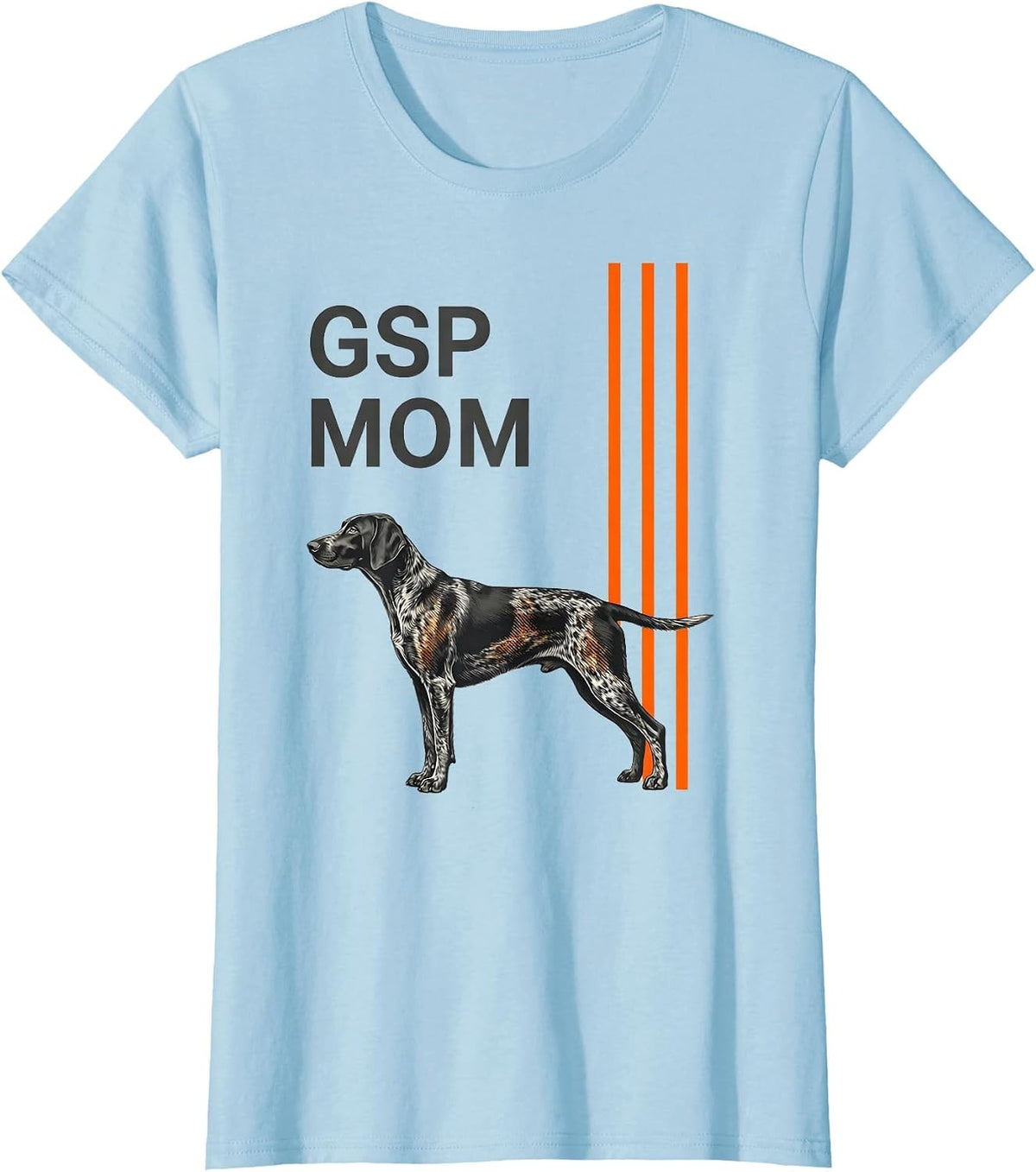 Women's GSP Mom Funny German Shorthaired Pointer Dog Lover Gift T-Shirt - Baby Blue