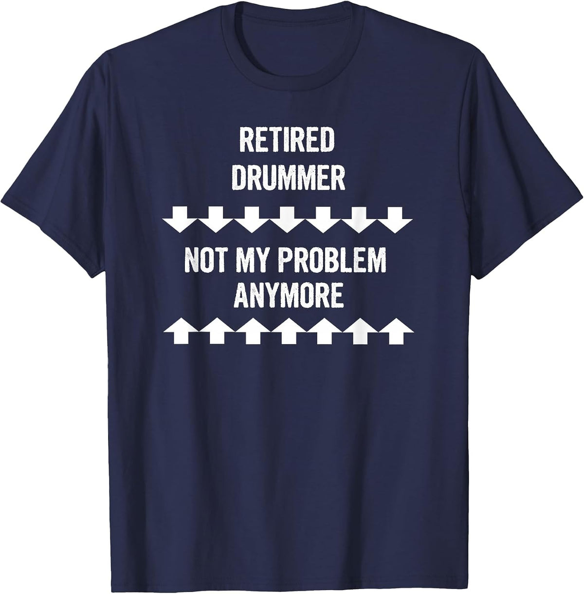 Retired Drummer Not My Problem Anymore T-Shirt - Navy Blue
