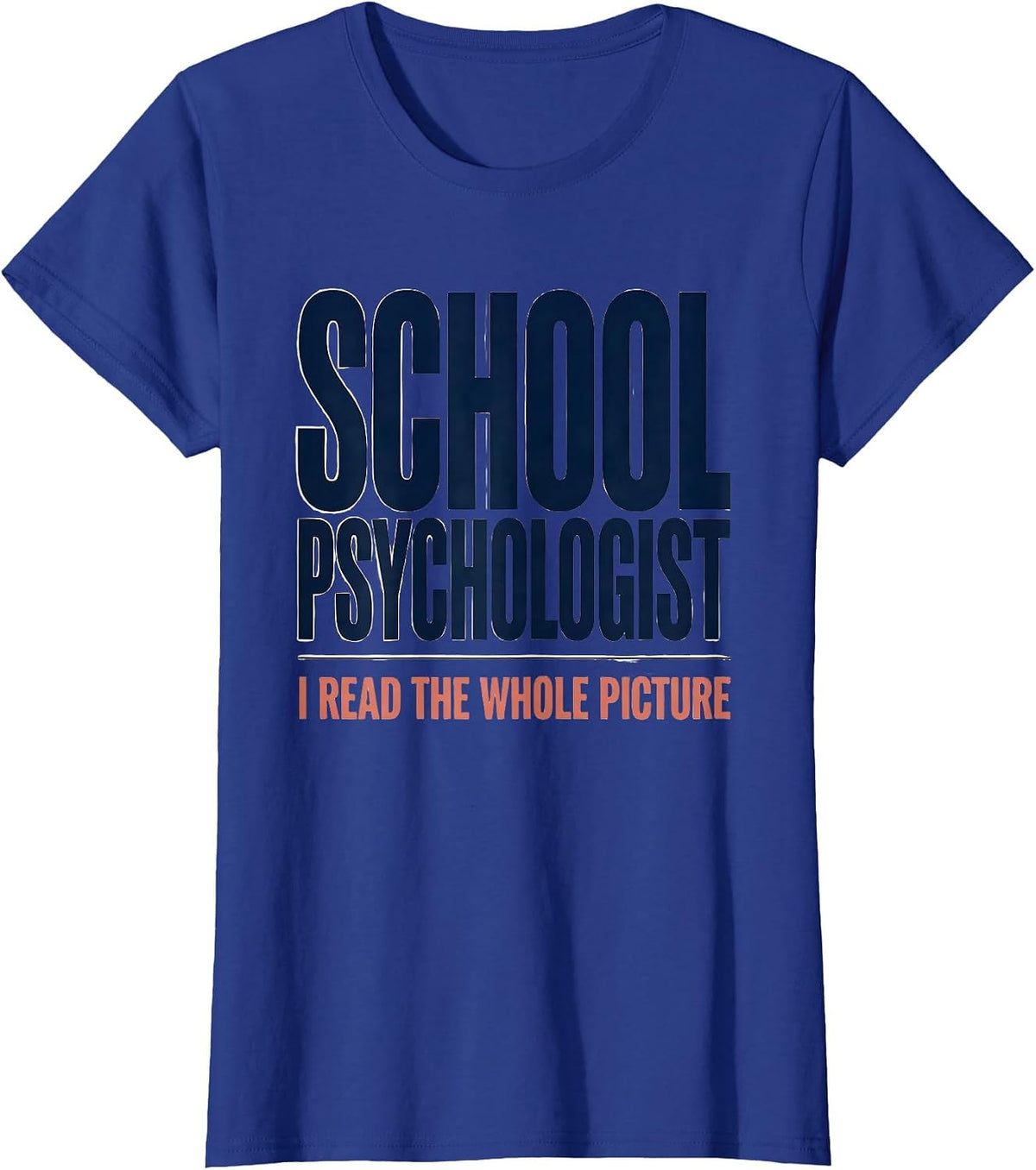 Women's School Psychologist I Read The Whole Picture Funny T-Shirt - Royal Blue