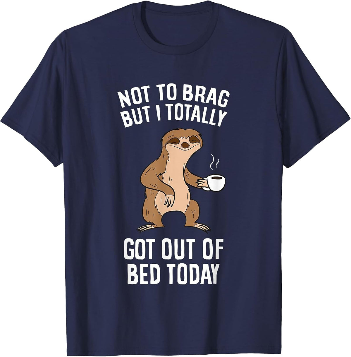 Not to Brag But I Totally Got Out of Bed Today Coffee Sloths T-Shirt - Navy Blue