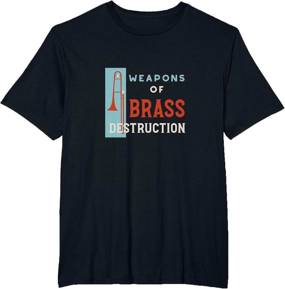 Trombone Pun Weapons of Brass Destruction T-Shirt - Black