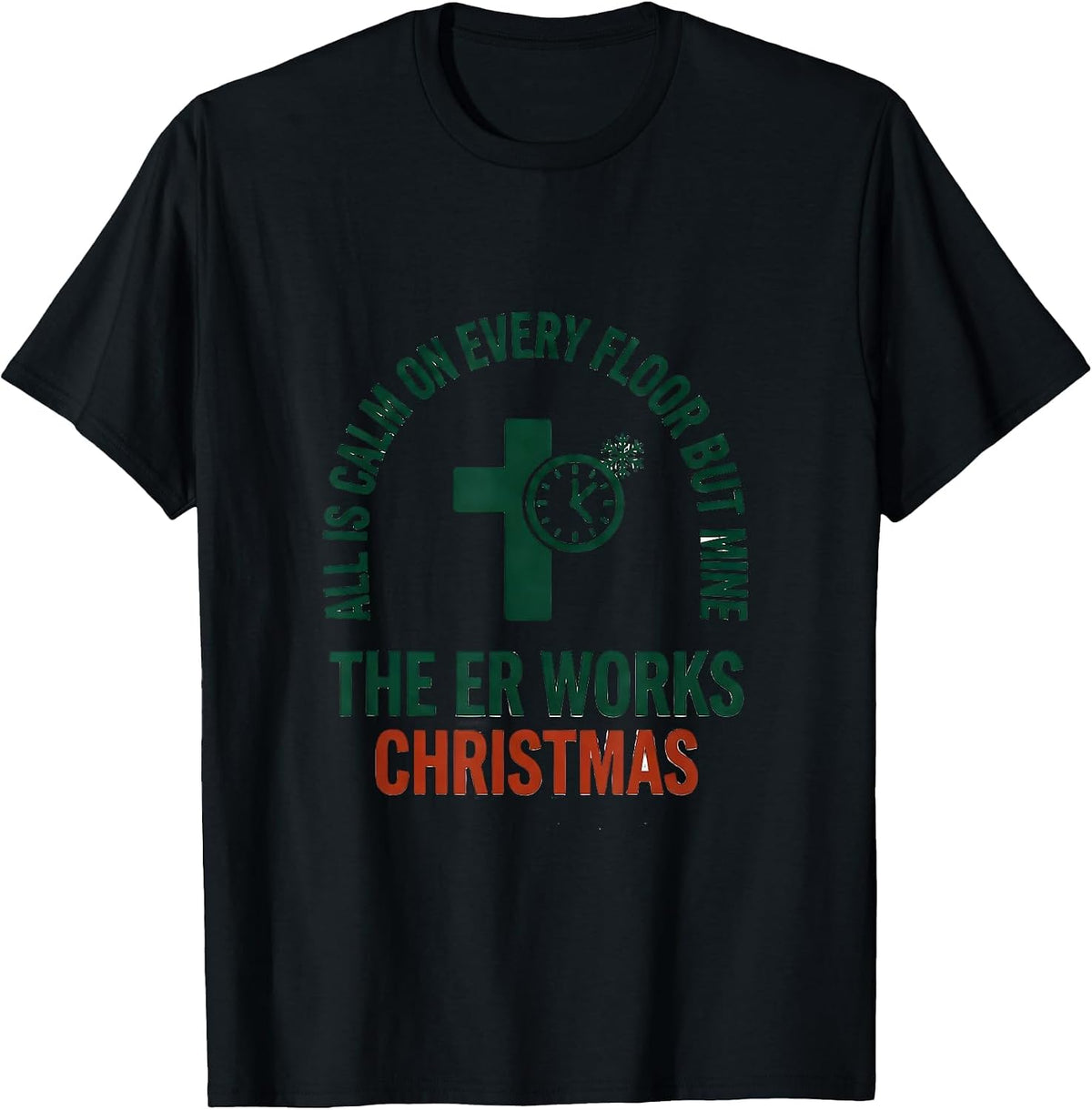 Men's All Is Calm On Every Floor But Mine, The ER Works Christmas T-Shirt - Black