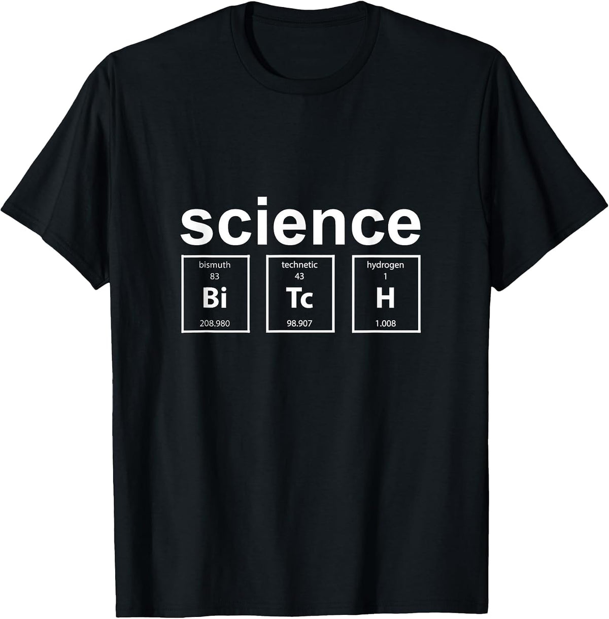 Science Bitch ! Funny Periodic Table T-Shirt - Black