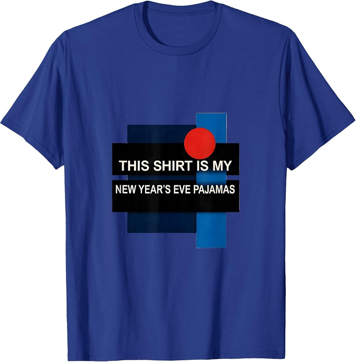 This Shirt Is My New Year's Eve Pajamas Funny T-Shirt - Royal Blue