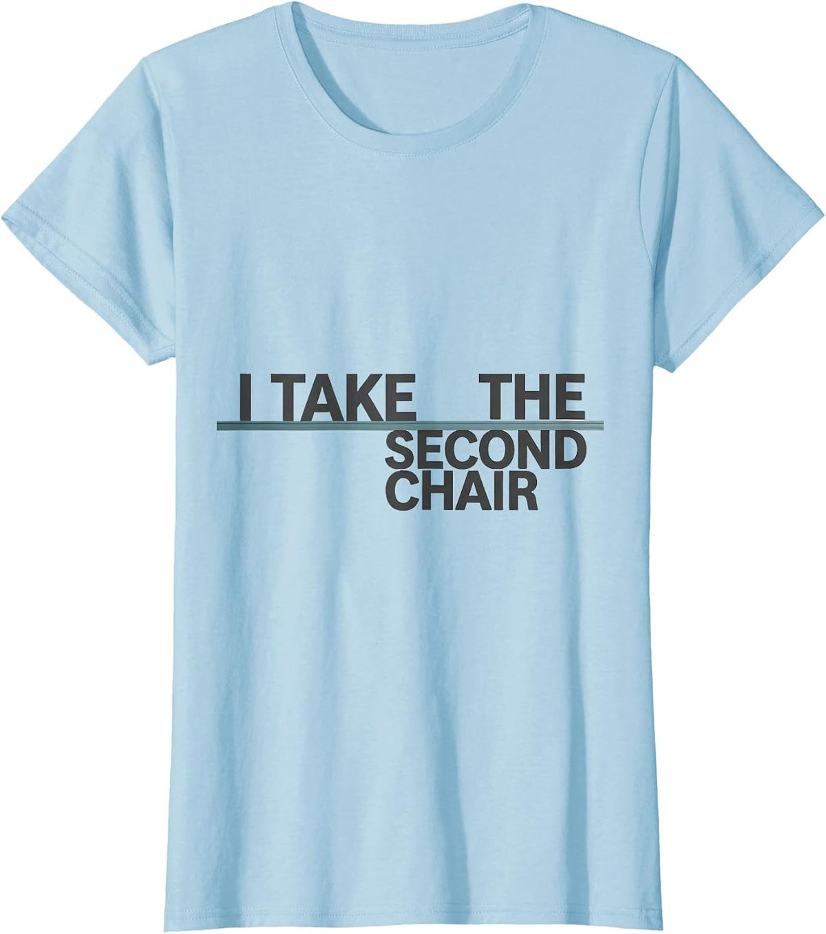 Women's I Take The Second Chair Minimalist Infusion Nurse T-Shirt - Baby Blue