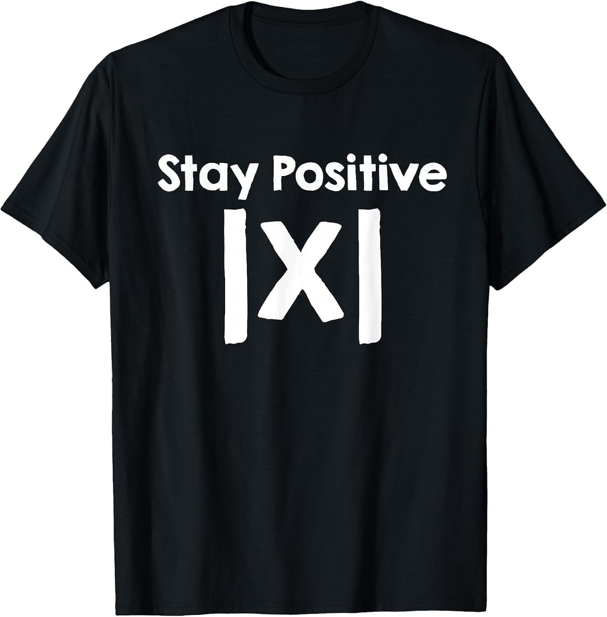 Stay Positive School Mathematics Women Men Math Teacher T-Shirt - Black