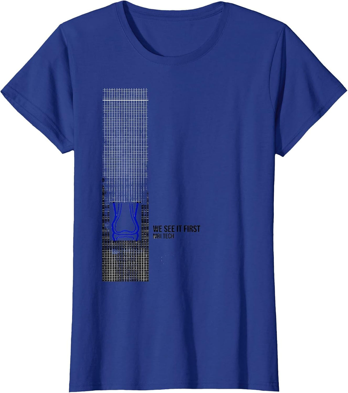 Women's We See It First MRI Tech Radiology Technologist X-Ray CT T-Shirt - Royal Blue