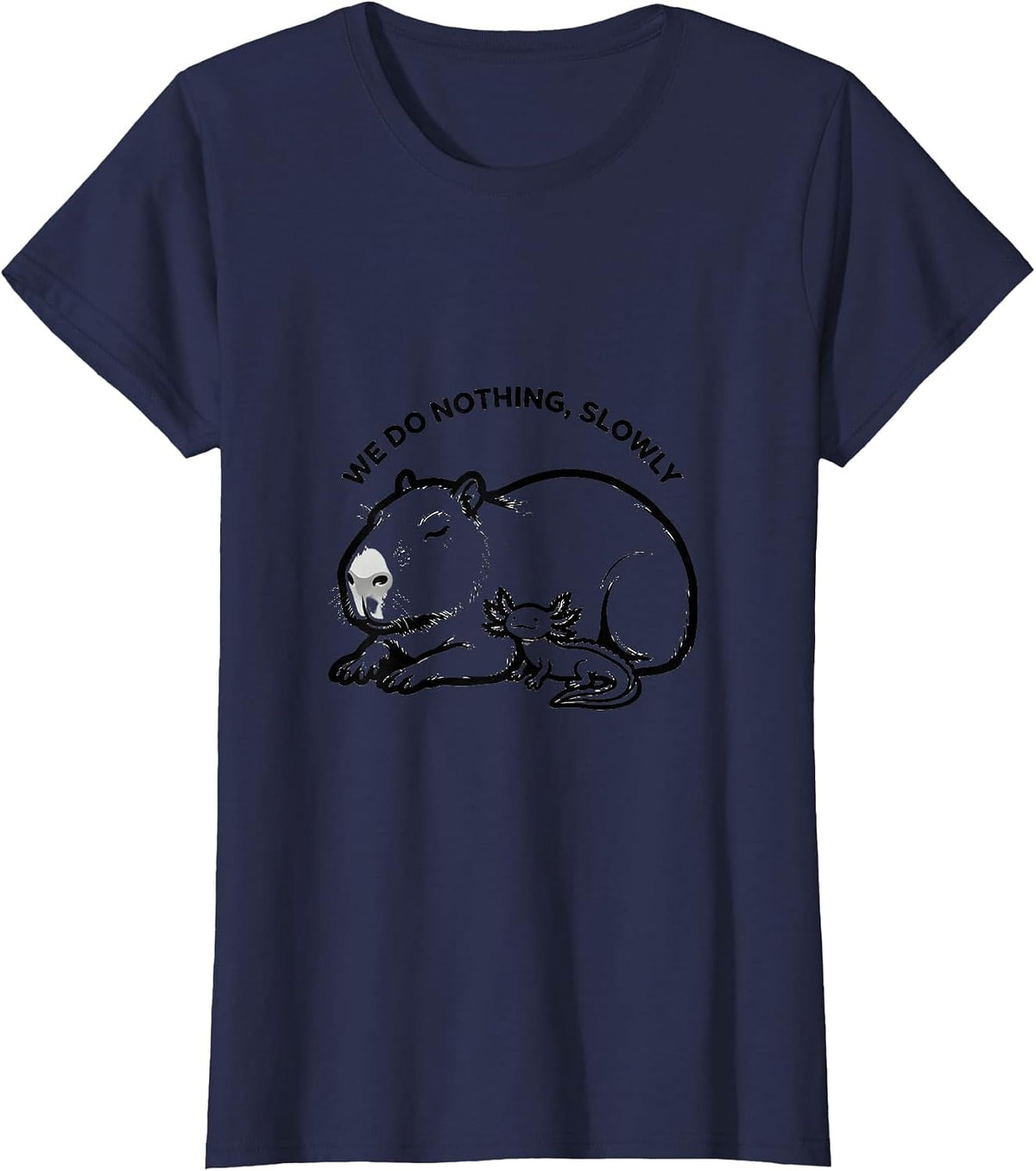 Women's We Do Nothing, Slowly Cute Kawaii Capybara Axolotl Animal T-Shirt - Navy Blue
