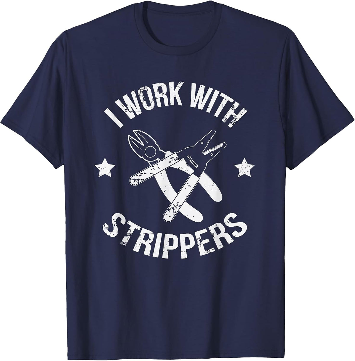 I Work with Strippers Funny Lineman Electrician T-Shirt - Navy Blue