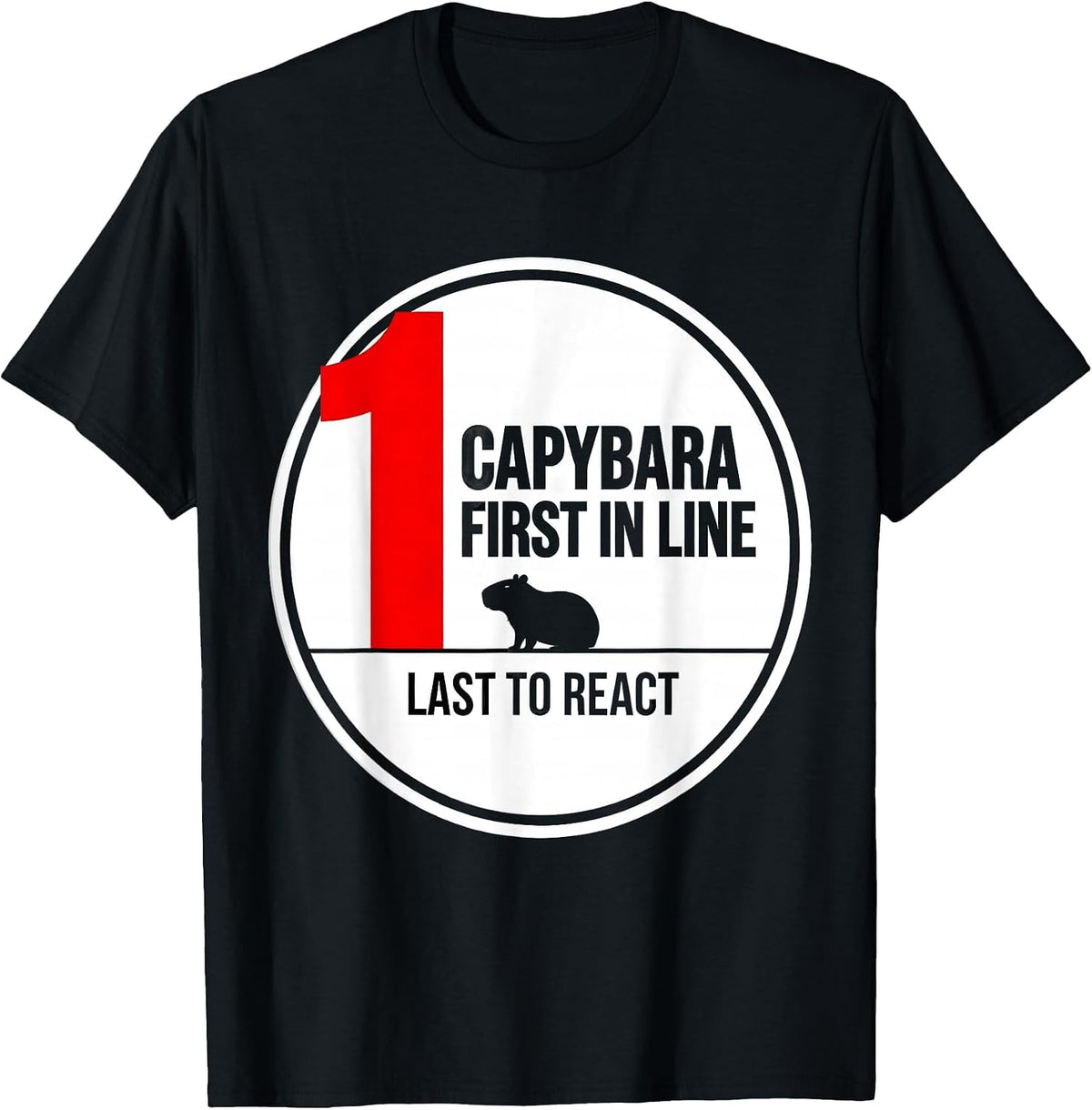 Men's Capybara — First In Line, Last To React Funny Animal Humor T-Shirt - Black