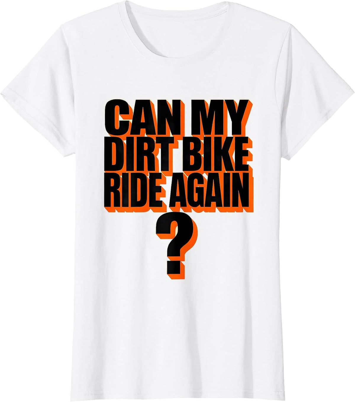 Can My Dirt Bike Ride Again Funny Motocross Biker Gift T-Shirt - White