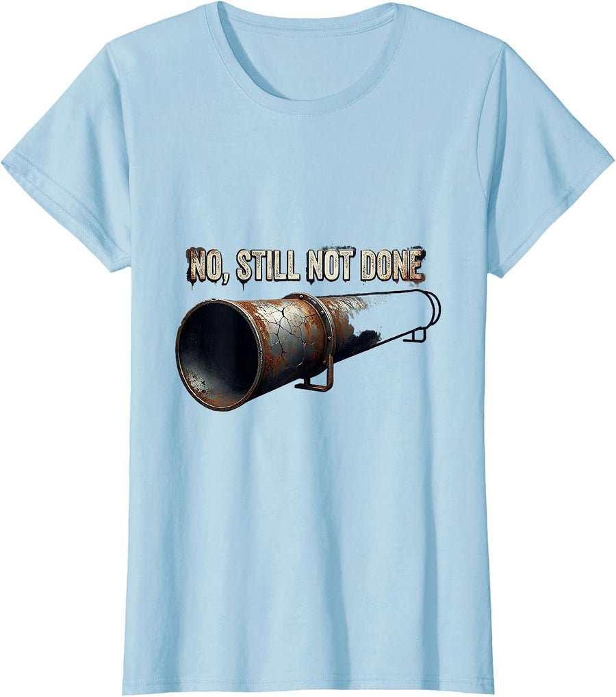 Women's No, Still Not Done Distressed Car Enthusiast Funny Mechanic T-Shirt - Baby Blue