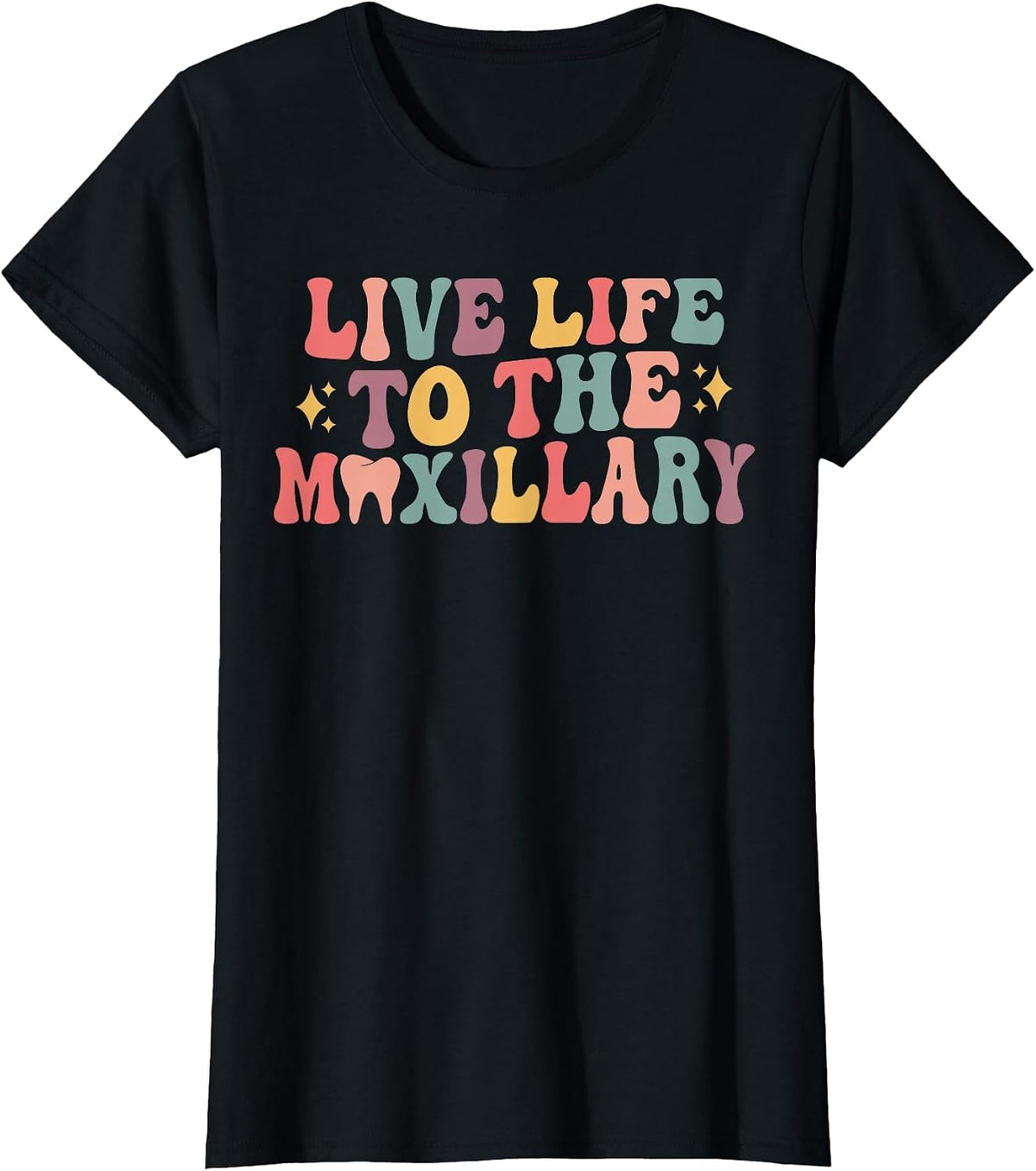 Live Life to The Maxillary Groovy Dental Hygienist Assistant T-Shirt - Black