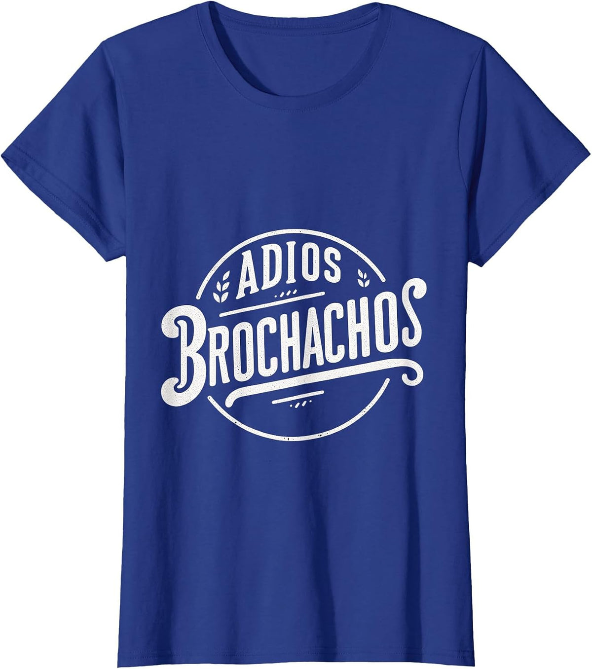 Adios Brochachos Spanish Language Goodbye Humor ||- T-Shirt - Royal Blue