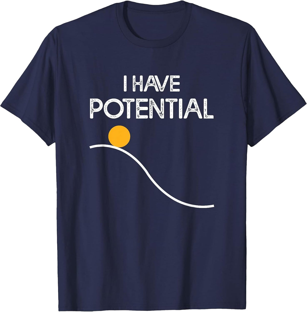 I Have Potential Energy Funny Physics Teacher Nerd T-Shirt - Navy Blue