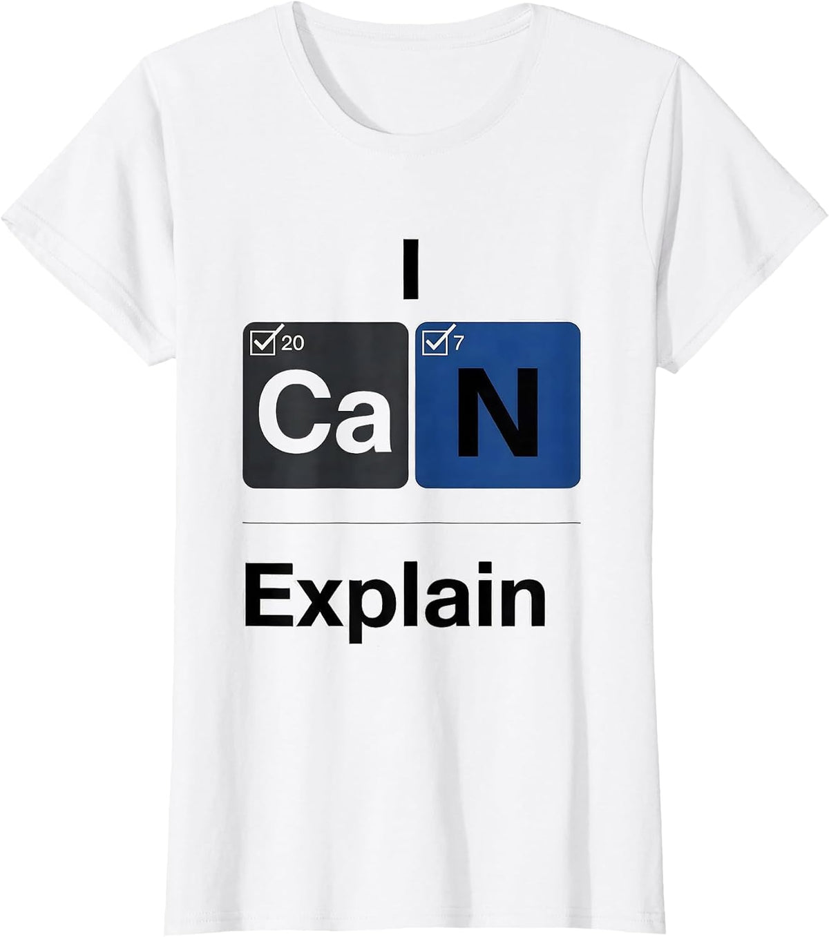 I CaN Explain Funny Chemistry Teacher Science Humor T-Shirt - White