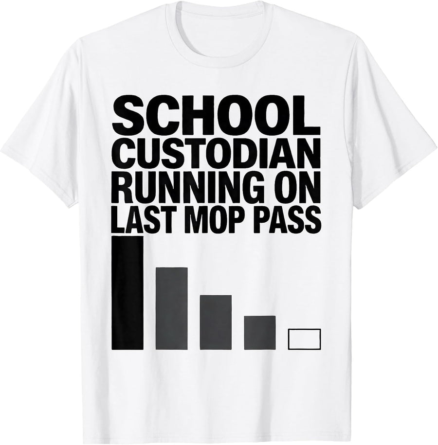 Men's School Custodian, Running On Last Mop Pass Funny T-Shirt - White