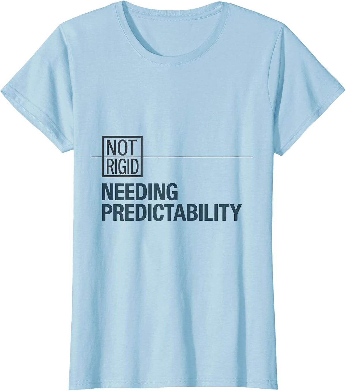 Not Rigid Needing Predictability Special Education Teacher T-Shirt - Baby Blue