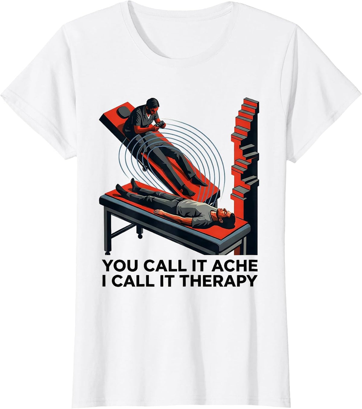 You Call It Ache I Call It Therapy Funny Physical Therapist T-Shirt - White