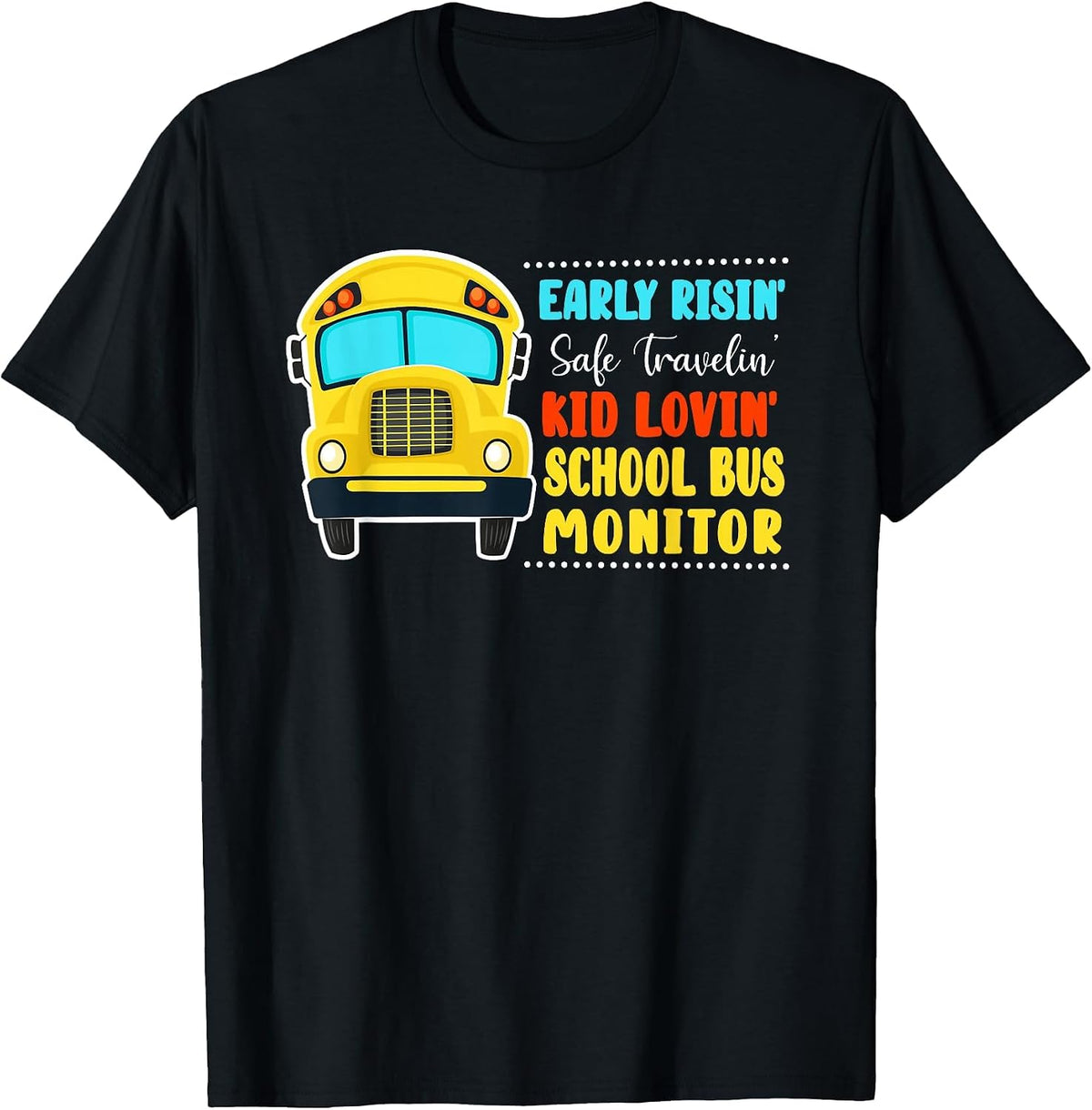 Early Risin' Safe Travelin' Kid Lovin' School Bus Monitor T-Shirt - Black