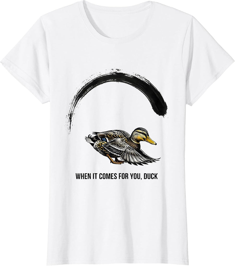 Women's When It Comes For You, Duck Funny Duck Mascot Novelty Gift T-Shirt - White