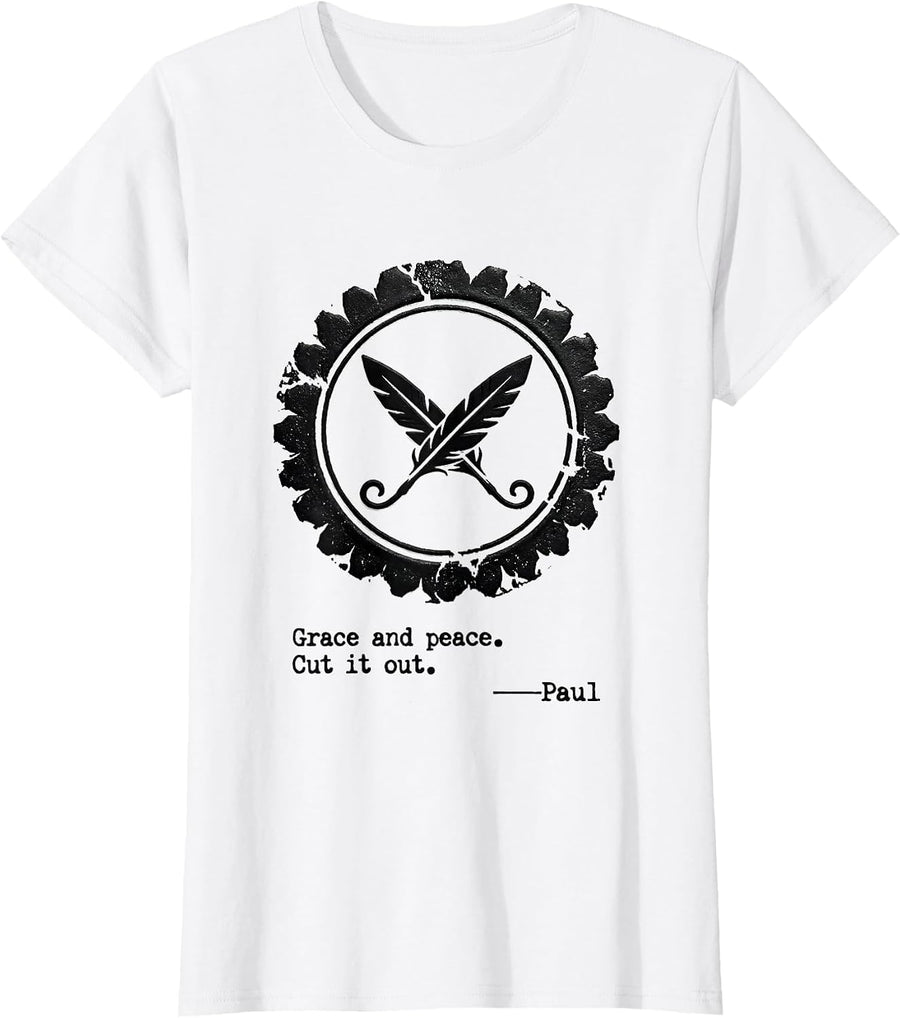 Women's Grace and Peace Cut It Out Paul Rubber Stamp Christian Humor T-Shirt - White