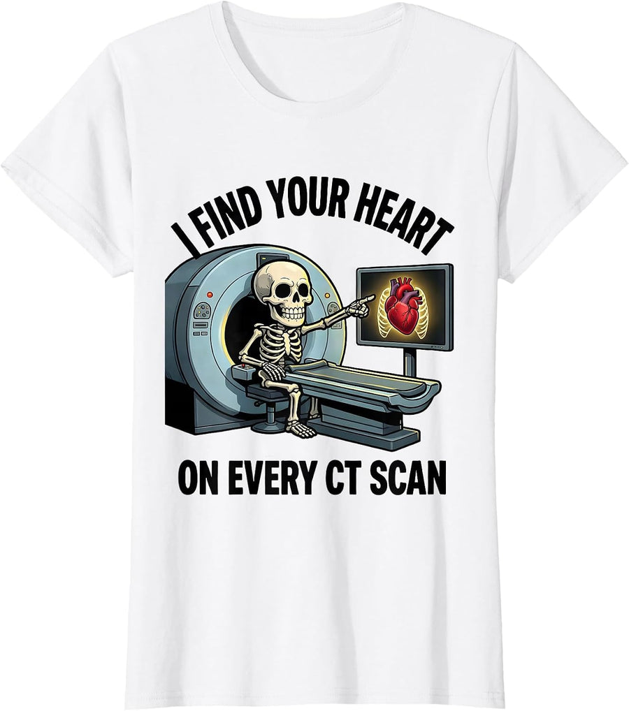 Women's I Find Your Heart On Every CT Scan Funny Radiology Tech T-Shirt - White