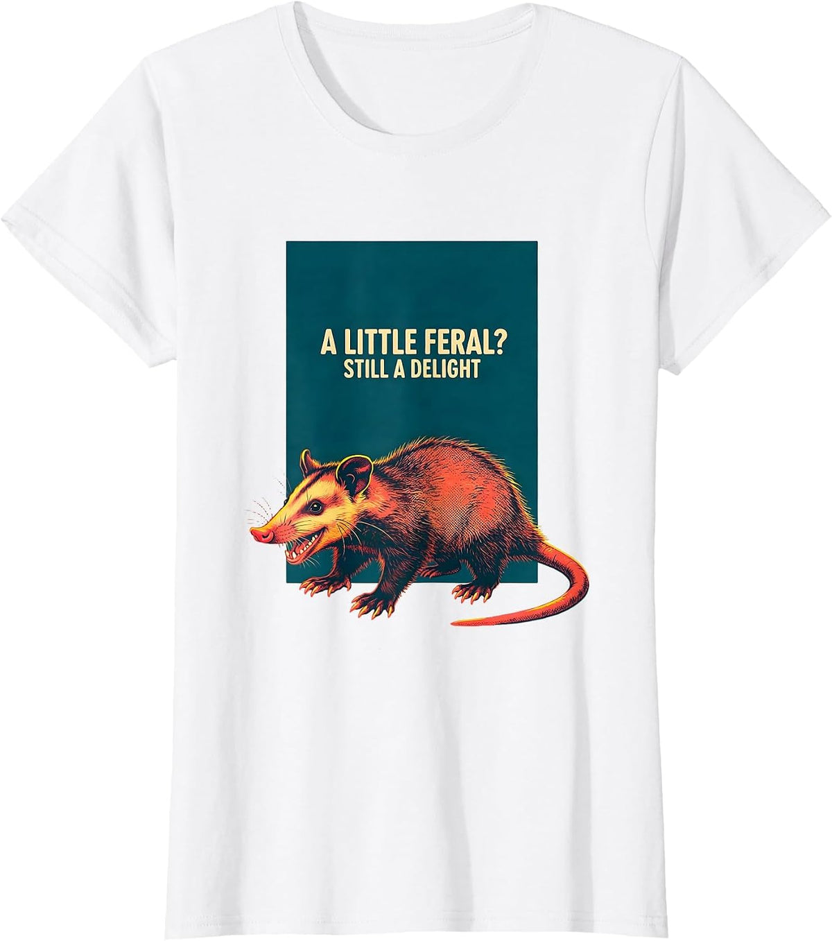 A Little Feral? Still A Delight Funny Opossum Animal Meme T-Shirt - White