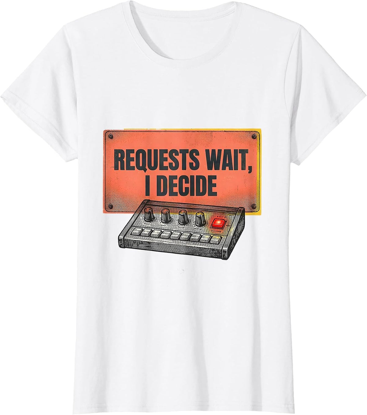 Requests Wait I Decide Funny DJ Retro Electronic Music Lover T-Shirt - White