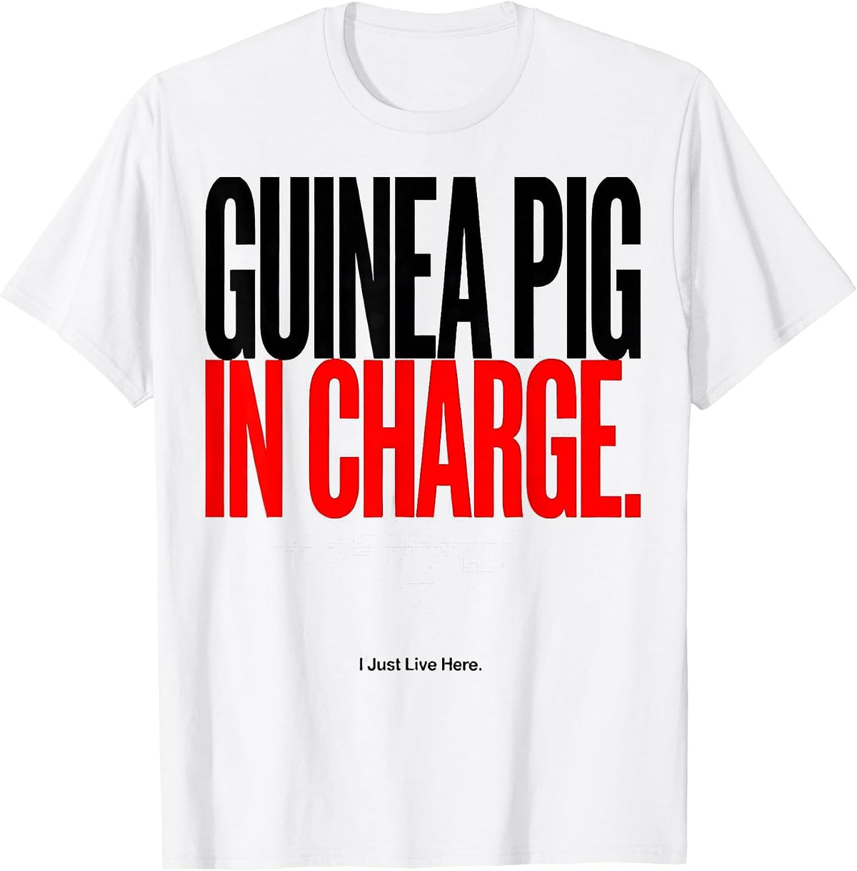Men's Guinea Pig In Charge I Just Live Here Funny T-Shirt - White