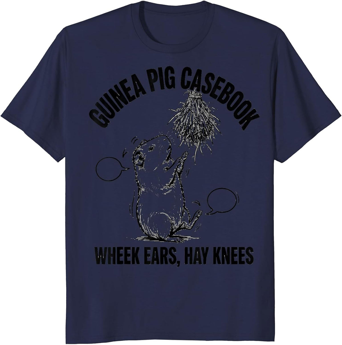 Guinea Pig Casebook: Wheek Ears, Hay Knees Funny T-Shirt - Navy Blue