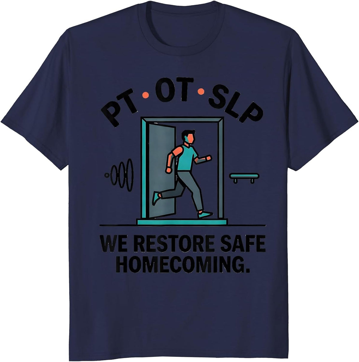 PT · OT · SLP — We Restore Safe Homecoming Physical T-Shirt - Navy Blue