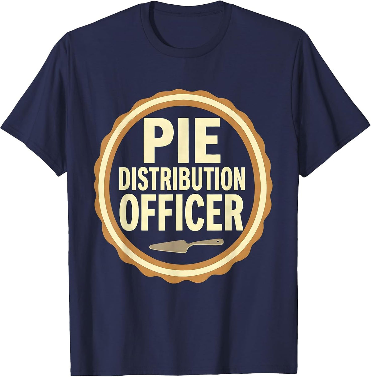 Men's Pie Distribution Officer Funny Thanksgiving Friendsgiving T-Shirt - Navy Blue