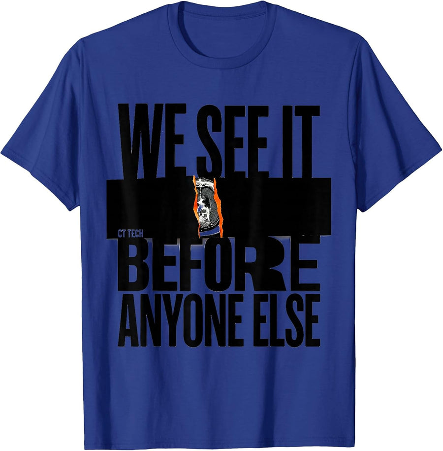 We See It Before Anyone Else CT Tech Radiology Rad Tech T-Shirt - Royal Blue