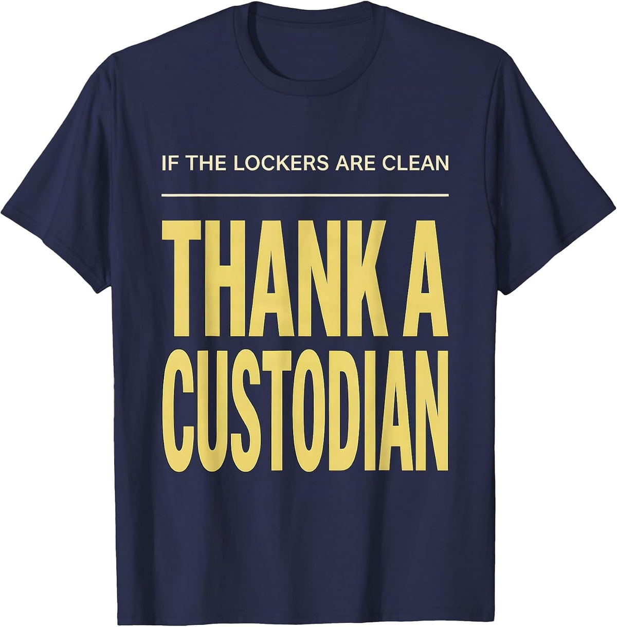 Men's If The Lockers Are Clean Thank A Custodian Funny T-Shirt - Navy Blue